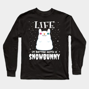 Life Is Better With A Snowbunny - christmas snow bunny rabbit gift Long Sleeve T-Shirt